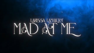 Larissa Lambert  Mad At Me Official Lyric Video [upl. by Cinemod]