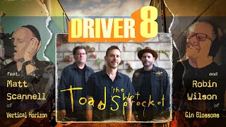 Driver 8 Toad the Wet Sprocket feat Robin Wilson Gin Blossoms amp Matt Scannell Vertical Horizon [upl. by Barbaresi]