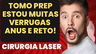 Tomo PREP certinho mas estou verrugas pele perianalanus e mucosa anorretalpoço tratar LASER [upl. by Pegeen]