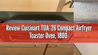 Review Cuisinart TOA26 Compact Airfryer Toaster Oven 1800Watt Motor with 6in1 Functions and Wid [upl. by Riamo]