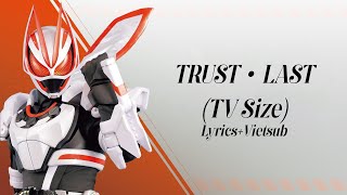 LyricsVietsub Trust・Last TV Size  Kamen Rider Geats Opening  Việt Tokuer [upl. by Feenah]