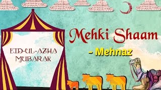 Eid Special  Mehki Shaam  Eid ul Azha 2017  Mehnaz Songs [upl. by Lednor]