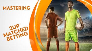 Mastering 2up Matched Betting [upl. by Nata]