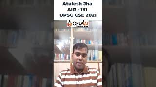 Atulesh Jha AIR 131 UPSC 2021 recommend OnlyIAS UDAAN amp PRAHAR for Revision [upl. by Welcome]