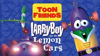 Toon Friends Episode 9 quotLarryBoy and the Lemon Carsquot [upl. by Fates]