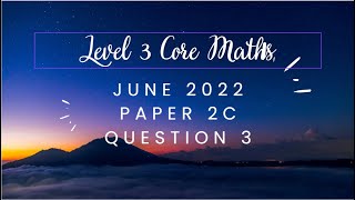 AQA Level 3 Core Maths June 2022 Paper 2C Question3 [upl. by Alvord]