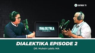 Dialektika Episode 2  Dr Muhsin Labib MA [upl. by Daye]