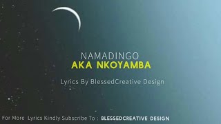 Namadingo  Aka Nkoyamba Lyrics Blessedcreative Design 2024265996687622 [upl. by Ahcurb]