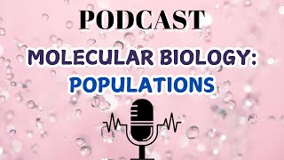 MOLECULAR BIOLOGY POPULATIONS [upl. by Nerrawed]