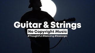 Background Music Promises  Thoughtful Guitar amp Strings 🌌  Relaxing No Copyright Music [upl. by Larred519]