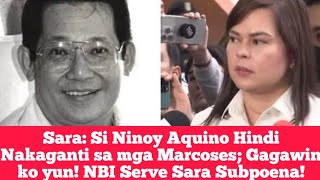 Sara Si Ninoy Aquino Hindi Nakaganti sa mga Marcoses Gagawin ko yun NBI Serve Sara Subpoena [upl. by Lerim]