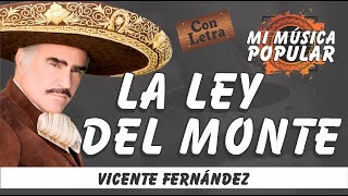 La Ley Del Monte  Vicente Fernández  Con Letra Video Lyric [upl. by Anma518]