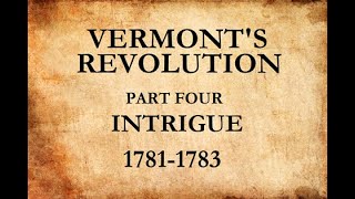 Vermonts Revolution Intrigue 17811783 Part 4 of 4 [upl. by Aigneis]