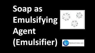 Soap as Emulsifying Agent Emulsifier  Consumers and Industrial Chemistry [upl. by Brier]