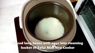 Steam egg with long beans in Tefal mini rice cooker [upl. by Punak]