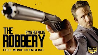 THE ROBBERY  Ryan Reynolds In Hollywood English Movie  Blockbuster Heist Action English Full Movie [upl. by Erund]