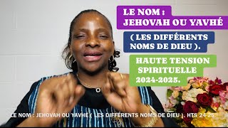 MME SEKA  LE NOM  JEHOVAH OU YAVHÉ  LES DIFFÉRENTS NOMS DE DIEU  HTS 20242025 [upl. by Ecydnac]