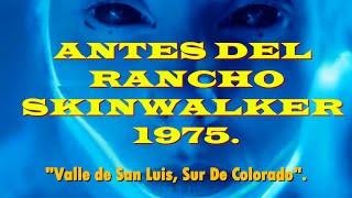 ANTES DEL RANCHO SKINWALKER 1975 Valle De San Luis Colorado 4K [upl. by Cohin]