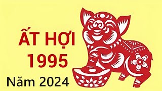 Tuổi Ất Hợi 1995 năm 2024Xem Vận Hạn  Tài Lộc [upl. by Lleryt760]