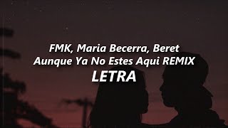 FMK María Becerra Beret  Aunque Ya No Estés Aquí REMIX 💔 LETRA [upl. by Enimrej]