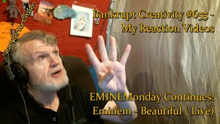 Eminem  Beautiful  Live  Bankrupt Creativity 655  My Reaction Videos [upl. by Acirret35]