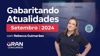 Gabaritando Atualidades  Setembro 2024 com Rebecca Guimarães [upl. by Goldy]