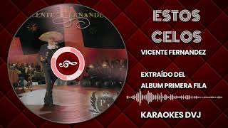 KARAOKE ESTOS CELOS VICENTE FERNANDEZ [upl. by Leirza982]