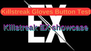 All phases on Killstreak EX Glove Killstreak Gloves Button Test [upl. by Htial]