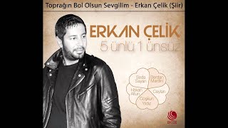 Erkan Çelik  Toprağın Bol Olsun Sevgilim  Şiir Official Audio [upl. by Acul248]