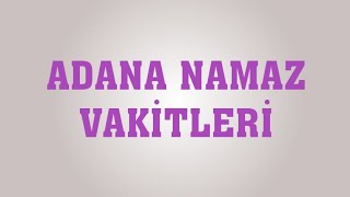 Adana Namaz Vakitleri [upl. by Jamnis]