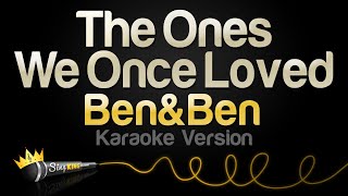 BenampBen  The Ones We Once Loved Karaoke Version [upl. by Nuawaj]