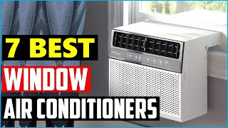 ✅TOP 7 Very Best Window Air Conditioners for 2023 [upl. by Yehc593]