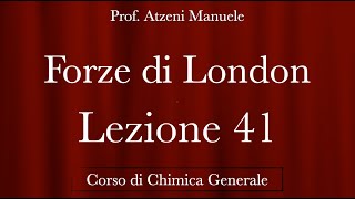 quotForza di Londonquot L41  Chimica Generale  ProfAtzeni ISCRIVITI [upl. by Ramburt]