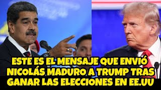 ESTE ES EL MENSAJE QUE ENVIÓ MADURO A DONALD TRUMP TRAS GANAR LAS ELECCIONES EN ESTADOS UNIDOS [upl. by Cirdnek373]