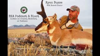 BHA Podcast amp Blast Ryan Busse BHA Board Chair [upl. by Trstram]