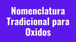 Nomenclatura Tradicional de Oxidos [upl. by Koerlin181]