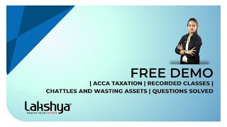 Free Demo  ACCA Taxation  Recorded Classes  Chattles and Wasting Assets  Questions solved [upl. by Haerle101]