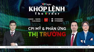 KHỚP LỆNH 11042024 CPI MỸ amp PHẢN ỨNG THỊ TRƯỜNG  VTVMoney [upl. by Nivk789]