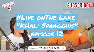 Live OnThe Lake Episode 12 quotKhali Spragginsquot 🎶🎤 [upl. by Royd]