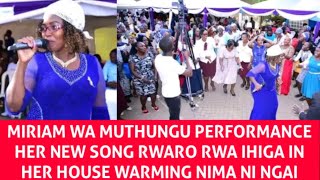 RWARO RWA IHIGA BY MIRIAM WA MUTHUNGU LIVE PERFORMANCE [upl. by Lahcsap]