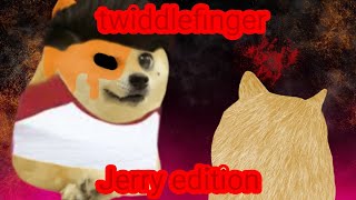 twiddling fingerJerry edition version completamente [upl. by Palumbo]