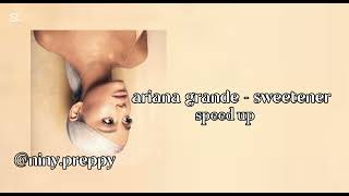 ariana grande  sweetener speed up [upl. by Enilesor]