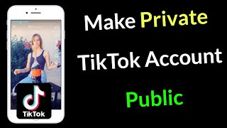 How to Make Your Private TikTok Account Public [upl. by Africah5]