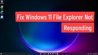 Fix Windows 11 File Explorer Not Responding [upl. by Rafael]