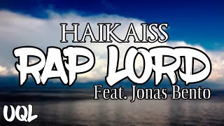 Haikaiss  RAP LORD feat Jonas Bento Lyrics [upl. by Aneez]