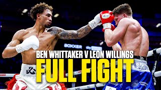 WOW Ben Whittaker v Leon Willings Full Fight  UNSEEN ANGLES 😱 [upl. by Yeltneb449]