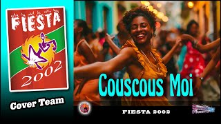 Couscous moi Fiesta 2002 Cover Team [upl. by Annovad]