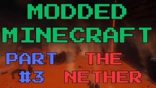 THE NETHER  Modded Minecraft Part 3 [upl. by Roath]