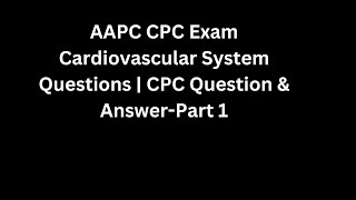 CPC Exam Cardiovascular System Questions  CPC Question amp Answer Part 1 [upl. by Atinot330]