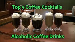 Top 5 Coffee Cocktails Best Alcoholic Coffee Drinks [upl. by Odom611]